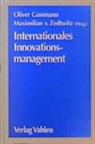 Oliver Gassmann, Heike Belitz u a, Oliver Gassmann, Maximilia von Zedtwitz, Maximilian von Zedtwitz, Maximilian Zedtwitz... - Internationales Innovationsmanagement