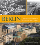 Michael Imhof - Berlin, Gestern und heute. Berlin, Yesterday and today