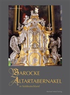 Johannes Hamm - Barocke Altartabernakel in Süddeutschland