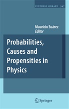 Mauricio Suarez, Maurici Suárez, Mauricio Suárez - Probabilities, Causes and Propensities in Physics
