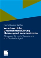 Bernd L. Walter, Bernd Lorenz Walter - Verantwortliche Unternehmensführung überzeugend kommunizieren