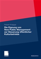 Robert Knappe - Die Eignung von New Public Management zur Steuerung öffentlicher Kulturbetriebe