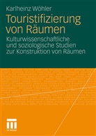 Karlheinz Wöhler - Touristifizierung von Räumen