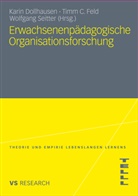 Tim C Feld, Timm C Feld, Karin Dollhausen, Timm C Feld, Timm C. Feld, Wolfgang Seitter - Erwachsenenpädagogische Organisationsforschung