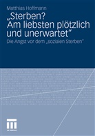 Matthias Hoffmann - "Sterben? Am liebsten plötzlich und unerwartet"