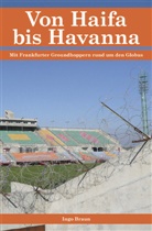 Ingo Braun - Von Haifa bis Havanna