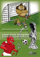 Henning Schmidt, Manfre Schmidt, Manfred Schmidt - Löwen, Teufel, Totengräber