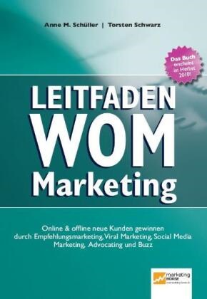 Ann M Schüller, Anne M. Schüller, Schwarz, Torsten Schwarz - Leitfaden WOM-Marketing Online & offline neue Kunden gewinnen durch Empfehlungsmarketing, Viral Marketing, Social Media Marketing, Advocating und Buzz