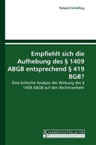 Roland Schelling - Empfiehlt sich die Aufhebung des   1409 ABGB entsprechend   419 BGB?