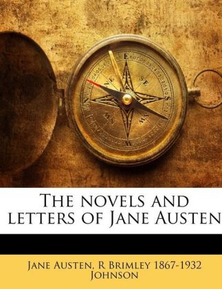Jane Austen, R Brimley 1867-1932 Johnson, Jane Austen, R Brimley Johnson, R Brimley 1867-1932 Johnson - The novels and letters of Jane Austen