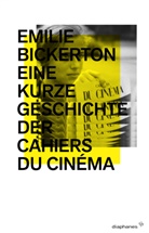Emilie Bickerton, Markus Rautzenberg - Eine kurze Geschichte der Cahiers du Cinéma