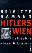 Brigitte Hamann - Hitlers Wien - Lehrjahre eines Diktators