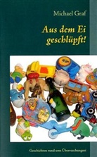 Michael Graf - Aus dem Ei geschlüpft