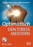 Konra Reschke, Konrad Reschke, Harry Schröder - Optimistisch den Stress meistern, m. 1 CD-ROM
