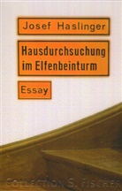 Josef Haslinger - Hausdurchsuchung im Elfenbeinturm