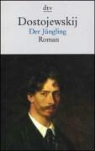Fjodor Michailowitsch Dostojewski - Der Jüngling