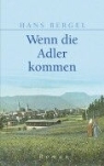 Hans Bergel - Wenn die Adler kommen