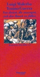 Tonino Guerra, Luig Malerba, Luigi Malerba - Von dreien, die auszogen, sich den Bauch zu füllen