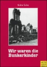 Walter Sohns - Wir waren die Bunkerkinder