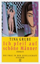 Tina Grube - Ich pfeif auf schöne Männer