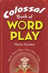 Martin Gardner - Colossal Book of Wordplay