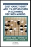 Zhigeng Fang, Zhigeng (Nanjing University of Aeronautics &amp; Fang, Zhigeng (Nanjing University of Aeronautics &amp; Astronautics Fang, Zhigeng Liu Fang, Fang Zhigeng, Yi Lin... - Grey Game Theory and Its Applications in Economic Decision-Making