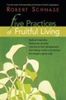 Robert Schnase, Robert C. Schnase - Five Practices of Fruitful Living