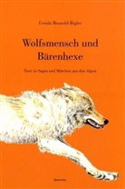 Ursula Brunold, Ursula Brunold-Bigler, Veronika Übersax - Wolfsmensch und Bärenhexe