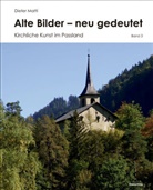 Dieter Matti - Alte Bilder - neu gedeutet. Kirchliche Kunst im Passland - Bd. 3: Alte Bilder - neu gedeutet, Band 3. Bd.3