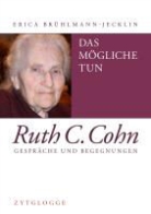 Erica Brühlmann-Jecklin - Das Mögliche tun – Ruth C. Cohn