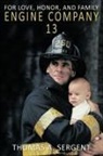 Thomas A. Sergent - Engine Company 13