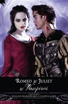 Gabe, Gabel, Claudia Gabel, Shakespeare, William Shakespeare - Romeo and Juliet and Vampires