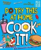 Punk Science, Punk Science - Do Try This At Home: Cook It!
