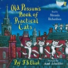 T. S. Eliot, Thomas S. Eliot, Thomas Stearns Eliot, Miranda Richardson, Axel Scheffler - Old Possum''s Book of Practical Cats (Hörbuch)