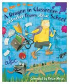 Brian Moses - Dragon in the Classroom and Other Poems About School
