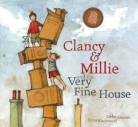 Libby Gleeson, Freya Blackwood - Clancy and Millie and the Very Fine House