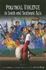 Itty (EDT)/ Newman Abraham, Itty Abraham, Edward Newman, Meredith L. Weiss - Political Violence in South and Southeast Asia