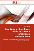 Elie Yazbek - Montage et idéologie dans le cinéma américain contemporain