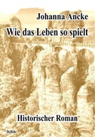 Johanna Ancke, Verla DeBehr, Verlag DeBehr - Wie das Leben so spielt - Historischer Roman