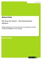 Michael Pehle - Die Tour de France - Ein französischer Mythos?