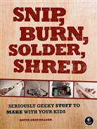 David E. Nelson, David Erik Nelson, Nelson David Erik - Snip, Burn, Solder, Shred