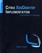Gareth R. James - Citrix Xendesktop Implementation