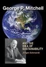 Jurgen Schmandt - George P. Mitchell and the Idea of Sustainability