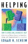 Edgar H. Schein - Helping How to Offer, Give, and Receive Help
