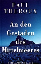Paul Theroux - An den Gestaden des Mittelmeeres