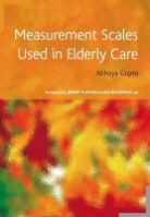 Bim Bhowmick, Abhaya Gupta, Abhaya Playfer Gupta, Abhaya Rehman Gupta, Gupta Abhaya, Jeremy Playfer... - Measurement Scales Used in Elderly Care
