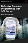 Alex Kuznetsov - Defensive Database Programming with SQL Server