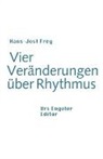 Hans J Frey, Hans-Jost Frey - Vier Veränderungen über Rhythmus