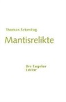 Thomas Schestag - Mantisrelikte