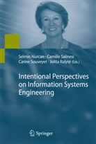Selmin Nurcan, Jolita Ralyte, Jolita Ralyté, Camill Salinesi, Camille Salinesi, Carine Souveyet... - Intentional Perspectives on Information Systems Engineering